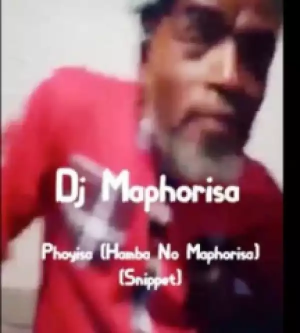 Dj Maphorisa - Phoyisa (HambaNo Maphorisa) (Snippet)